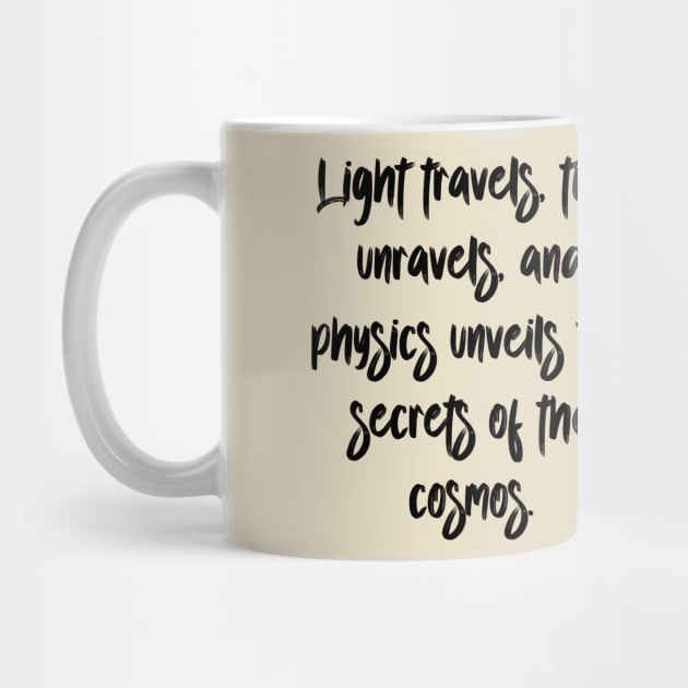 Light travels, time unravels, and physics unveils the secrets of the cosmos. by Chaparin Store